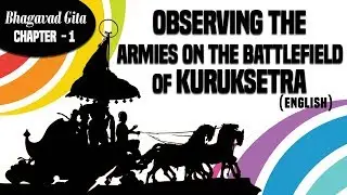 Observing The Armies On The BattlefIeld Of Kurukshetra | Bhagavad Gita | English Recitation | CH 1