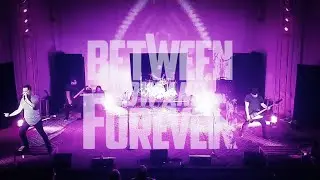 Between Now And Forever - Too Far Gone (Live Music Video)