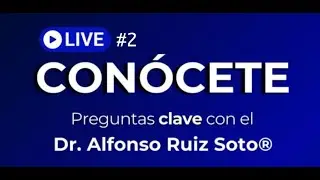 LIVE #2 CONÓCETE: Preguntas clave con el Dr. Alfonso Ruiz Soto®