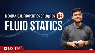FLUID STATICS lecture 4 for class 11 physics