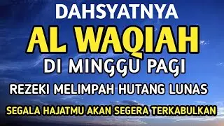 Surat Al WAQIAH 7x, dengarkan hutang lunas, Rezeki datang dari berbagai arah, Bacaan Al Quran Merdu