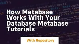 How metabase works with your database metabase tutorials