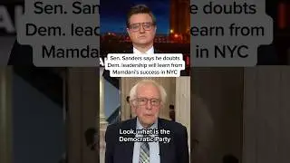 Sen. Sanders says he doubts Dem leadership will learn from Mamdani&rsquo;s success in NYC