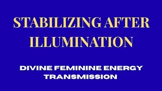 Stabilizing After Illumination | Twin Flame Full Moon Energy Transmission 