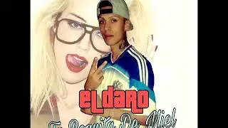 El Daro:tu boquita de miel!