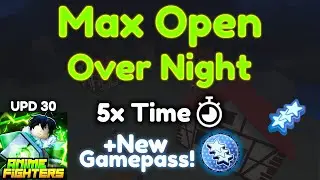 Max Open Over Night x5⌛ Anime Fighters Simulator Update 30