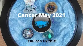Cancer May 21 You can fix this