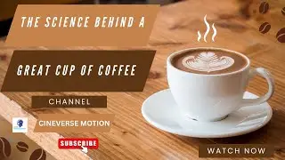 The science behind a great cup of coffee ! ☕ एक बेहतरीन कप कॉफी के पीछे का विज्ञान I