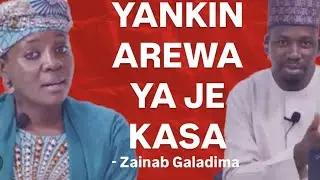 Yankin Arewa Ya Je Kasa - Zainab Galadima