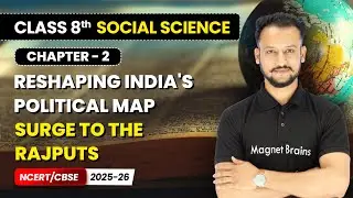 Surge to the Rajputs - Reshaping India's Political Map I Class 8th Social Science | Ch 2 | CBSE 2025