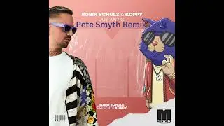 Robin Schulz x KOPPY - Atlantis (Pete Smyth Remix)
