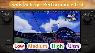 Satisfactory | Steam Deck (OLED) Performance Test | Low vs Medium vs High vs Ultra | Benchmark