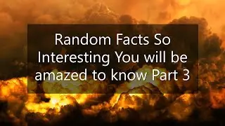 Random Facts So Interesting You will be amazed to know Part 3 | Wisdom Words