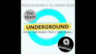 Toni Ocanya & dj Desk One - Underground (Luis Hungria Remix)