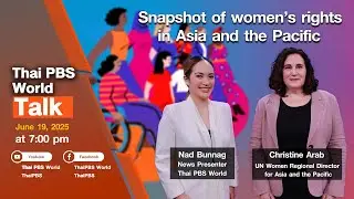 Thai PBS World Talk | Snapshot of women&rsquo;s rights in Asia and the Pacific