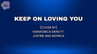 KEEP ON LOVING YOU by RENZ VERANO COVER by HARMONICA BAND FT. JUSTINE AND MONICA