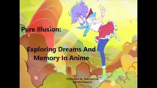 Pure Illusion: Exploring Dreams And Memory In Anime | Crunchyroll Expo 2021 Panel