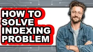 How to Solve Indexing Problem (easy Method)
