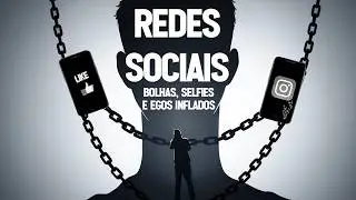 A Natureza Das Redes Sociais - Bolhas, Selfies e Egos Inflados!