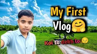 My first vlog🔥🔥🔥 try please support my first try