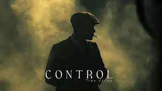 Control | Tommy Shelby Edit