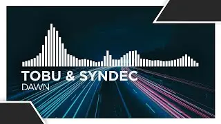 Tobu & Syndec - Dawn [Electro | Monstercat Fanmade]