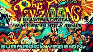I Glued My Balls To My Butthole Again *Surf Rock Version* THE PANTALOONS