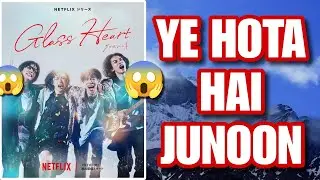 Glass heart review | motivation series | jdrama series | netflix series | glass heart trailer 