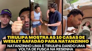 TIRULIPA MOSTRA AS 10 CASAS DE WESLEY SAFADÃO E NATANZINHO LIMA FICA EM CHOQUE COM DESCOBERTA