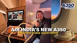 AIR INDIA A350 BUSINESS CLASS REVIEW; INCREDIBLE