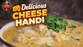 📌 Cheese Handi Recipe | Restaurant Style Creamy Cheese Handi | Mirza&rsquo;s Kitchen