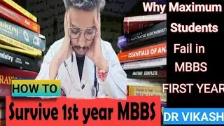 Why Maximum Students Failed in Mbbs first year|How to Survive Mbbs first year #mbbsfirstyear #mbbs