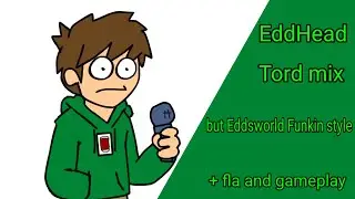 EddHead Tord mix but Eddsworld Funkin style sing in +FLA and gameplay
