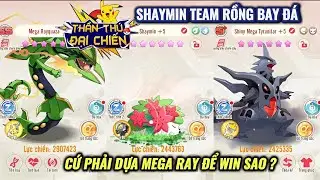 Thần Thú Đại Chiến - Shaymin trong Team Rồng Đá Bay | Cứ phải có Mega Rayquaza mới Win được ?