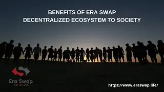 Benefits of Era Swap Decentralized Ecosystem to Society