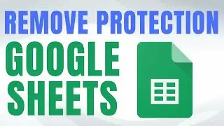 How to REMOVE Google Sheets Protection in SECONDS!