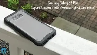 Samsung S8 Plus Supcase Unicorn Beetle Premium Hybrid Case Review