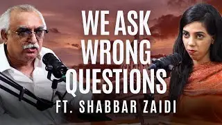 Shabbar Zaidi On Education, Religion & Downfall of Pakistan 