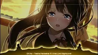 Oh No - Tasha Mansahar ft Viral {Nightcore}
