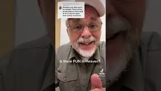 Will we have FUN in Heaven?