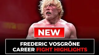 Frederic Vosgr&ouml;ne Fight Highlights | Updated in 2025