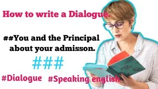 How to write Dialogue | you and the Principal about your admission.#english #englishdialogue#foryou
