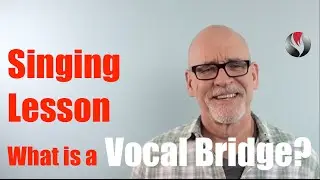 Ep.42 Singing Lesson - What is a Vocal Bridge?