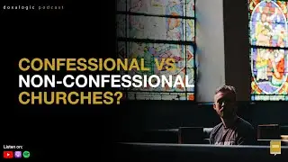 Confessional vs. Non-confessional Churches?