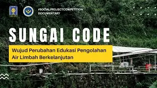 SUNGAI CODE - Wujud Perubahan Edukasi Pengolahan Air Limbah Berkelanjutan | Video Dokumenter