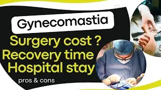 Gynecomastia surgery cost in India | side effects, recovery time, hospital stay
