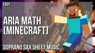 Soprano Sax Sheet Music: How to play Aria Math (Minecraft) by C418