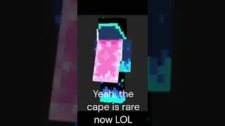 I have a rare minecraft cape now