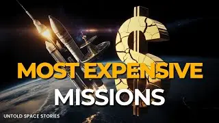 The Most Expensive Space Missions Ever | Billions Spent Beyond Earth