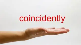 How to Pronounce coincidently - American English